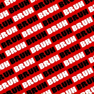 Bruh